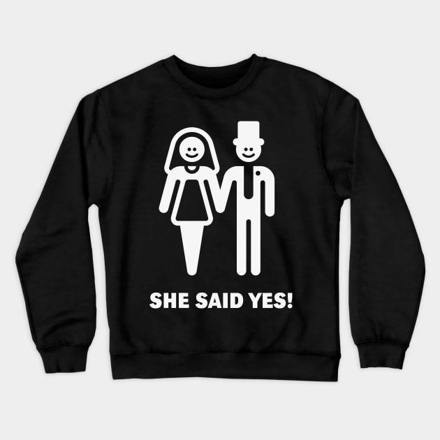 She Said Yes! (Groom / Smile / White) Crewneck Sweatshirt by MrFaulbaum